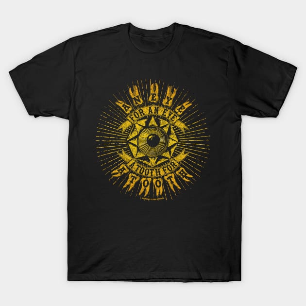 AN EYE FOR AN EYE, A TOOTH FOR A TOOTH by Wanking Class heroes! T-Shirt by boozecruisecrew